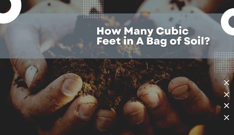 How Many Cubic Feet in A Bag of Soil