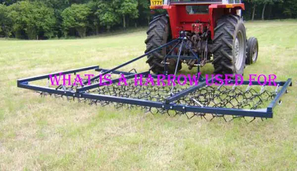 What is a Harrow Used For